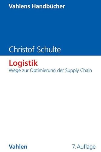 Logistik: Wege zur Optimierung der Supply Chain (Vahlens Handbücher der Wirtschafts- und Sozialwissenschaften) von Vahlen Franz GmbH
